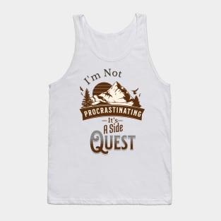 I'm Not Procrastinating, It's A Side Quest Tank Top